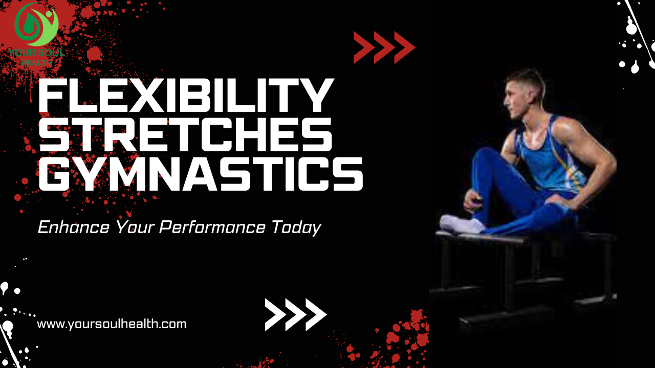 Flexibility Stretches Gymnastics: Enhance Your Performance Today