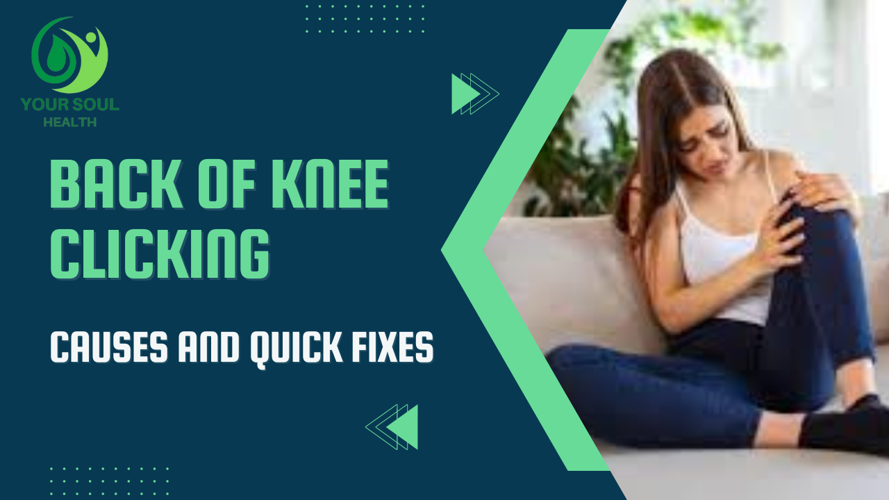 Back of Knee Clicking: Causes and Quick Fixes